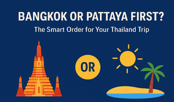 Visit Bangkok or Pattaya First